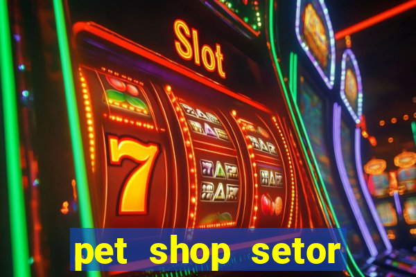 pet shop setor vila nova goiania